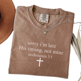Sorry I’m Late His Timing Not Mine T-shirt