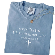Sorry I’m Late His Timing Not Mine T-shirt