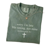 Sorry I’m Late His Timing Not Mine T-shirt