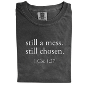 Still a Mess. Still Chosen. – Minimalist Christian Bible Verse T-Shirt