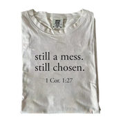 Still a Mess. Still Chosen. – Minimalist Christian Bible Verse T-Shirt