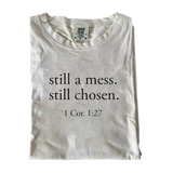 Still a Mess. Still Chosen. – Minimalist Christian Bible Verse T-Shirt