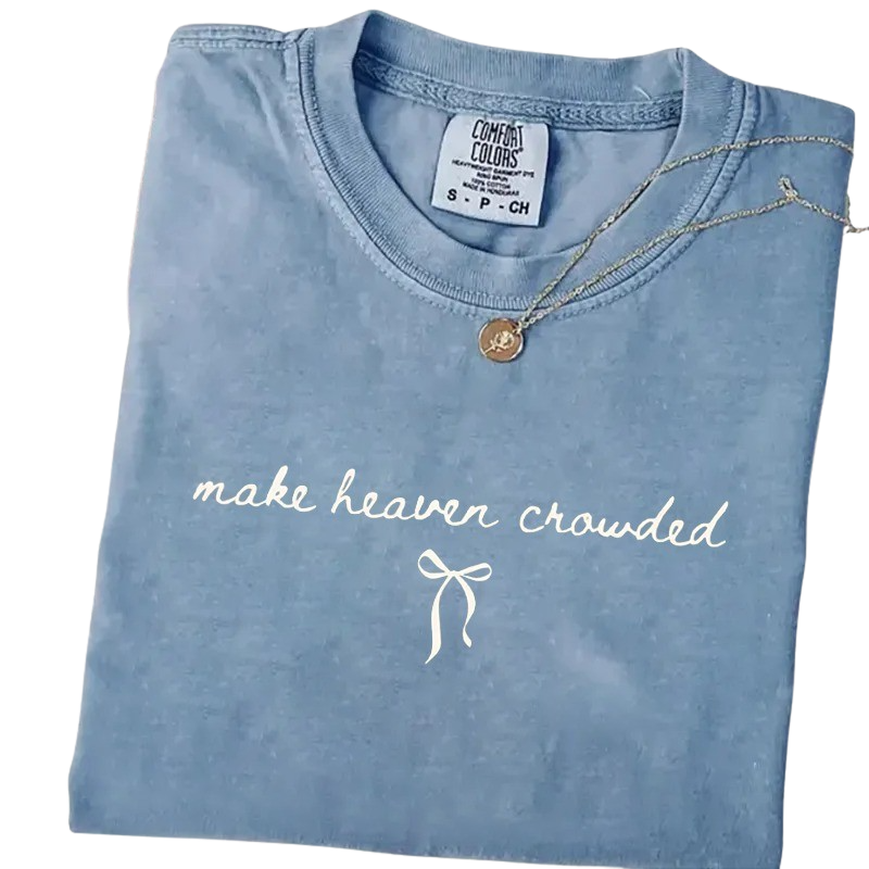 Make Heaven Crowded Shirt – Minimalist Christian Faith Inspirational T-Shirt