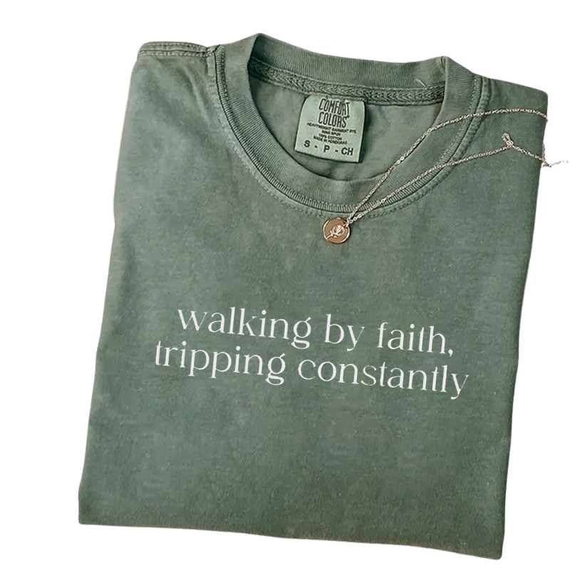 Walking by Faith, Tripping Constantly – Funny Christian T-Shirt