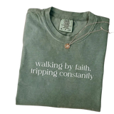 Walking by Faith, Tripping Constantly – Funny Christian T-Shirt