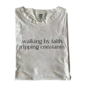 Walking by Faith, Tripping Constantly – Funny Christian T-Shirt