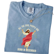 All The Cool People Are Born In December Shirt | Funny Christian T-Shirt