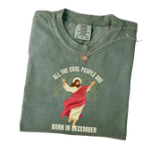 All The Cool People Are Born In December Shirt | Funny Christian T-Shirt