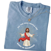 All the Cool People Are Born in December – Funny Jesus Birthday T-Shirt