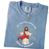 All the Cool People Are Born in December – Funny Jesus Birthday T-Shirt