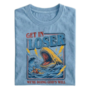 Get in Loser We're Doing God's Will T-shirt