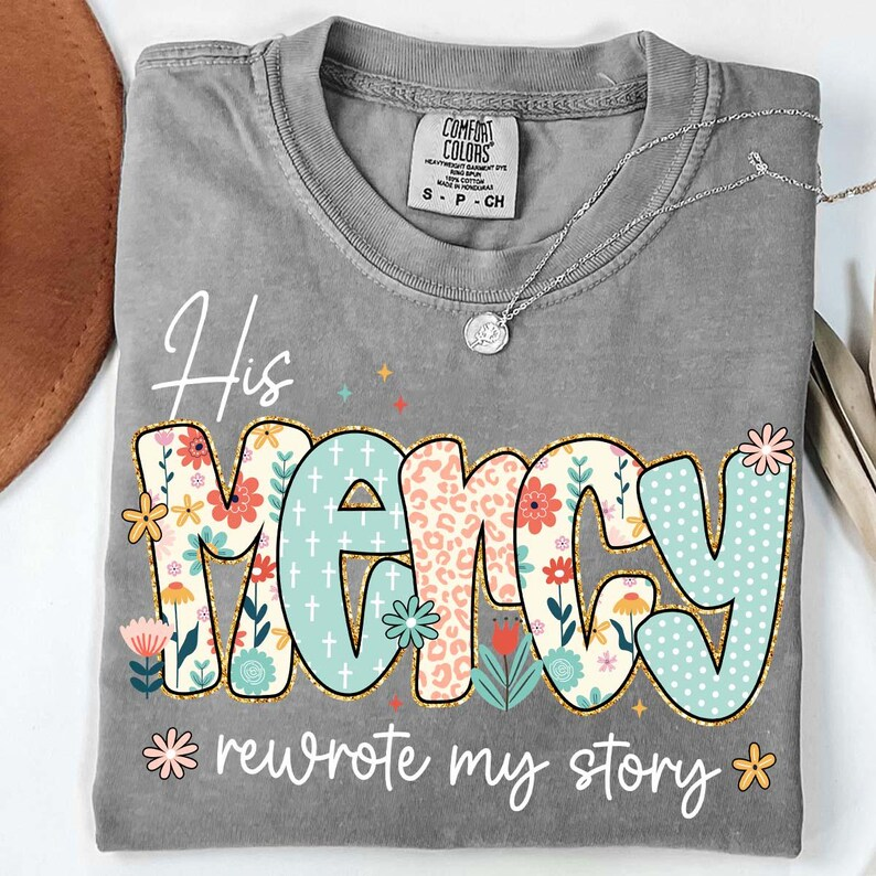 His Mercy Rewrote My Story Christian T-Shirt Floral Faith Comfort Colors Tee
