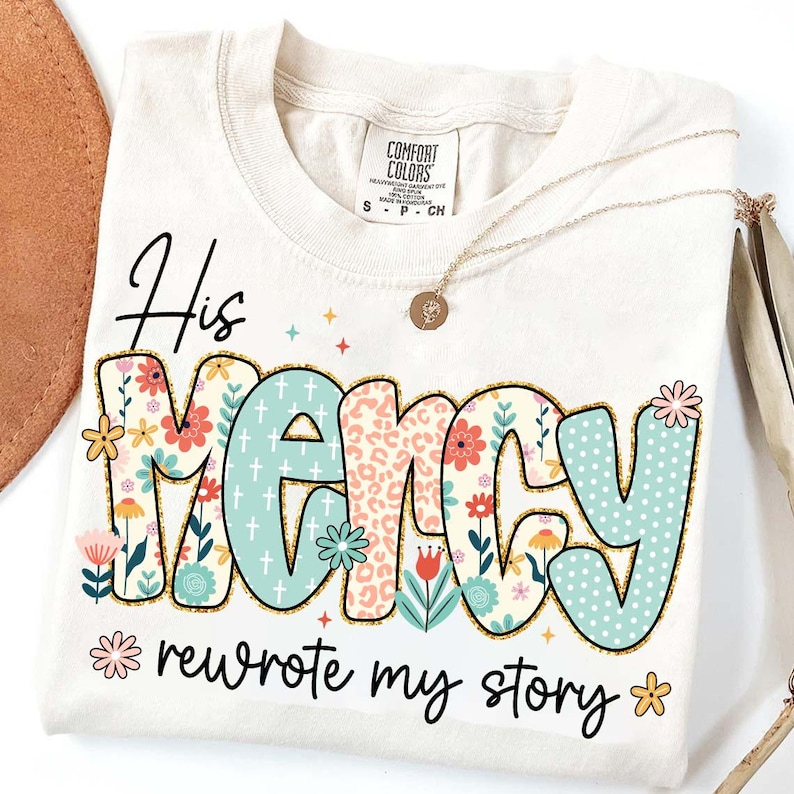 His Mercy Rewrote My Story Christian T-Shirt Floral Faith Comfort Colors Tee